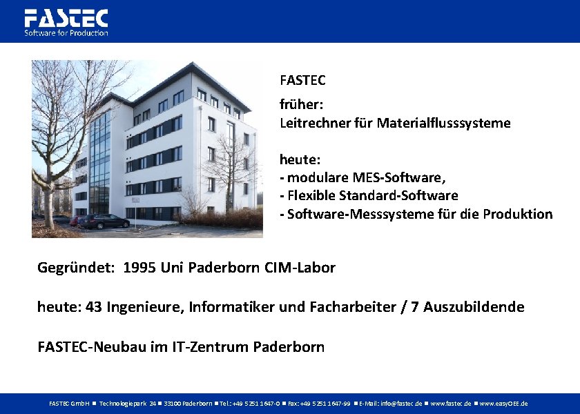 FASTEC früher: Leitrechner für Materialflusssysteme heute: - modulare MES-Software, - Flexible Standard-Software - Software-Messsysteme