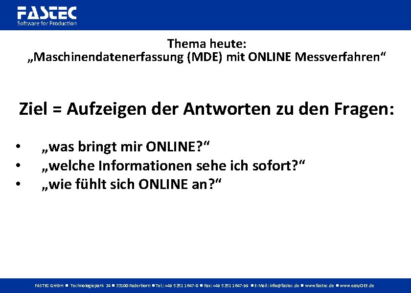 Thema heute: „Maschinendatenerfassung (MDE) mit ONLINE Messverfahren“ Ziel = Aufzeigen der Antworten zu den