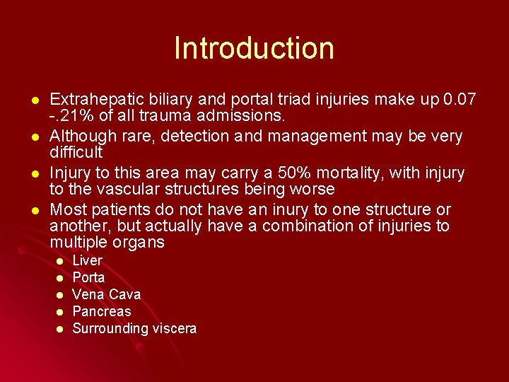 Introduction l l Extrahepatic biliary and portal triad injuries make up 0. 07 -.