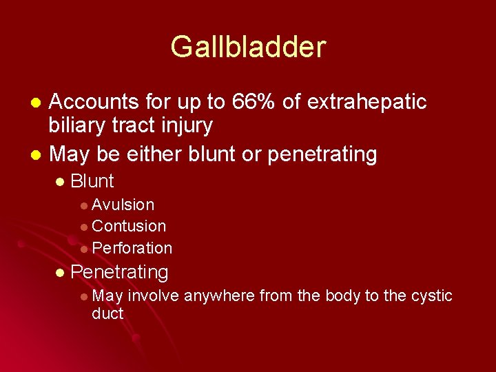Gallbladder Accounts for up to 66% of extrahepatic biliary tract injury l May be