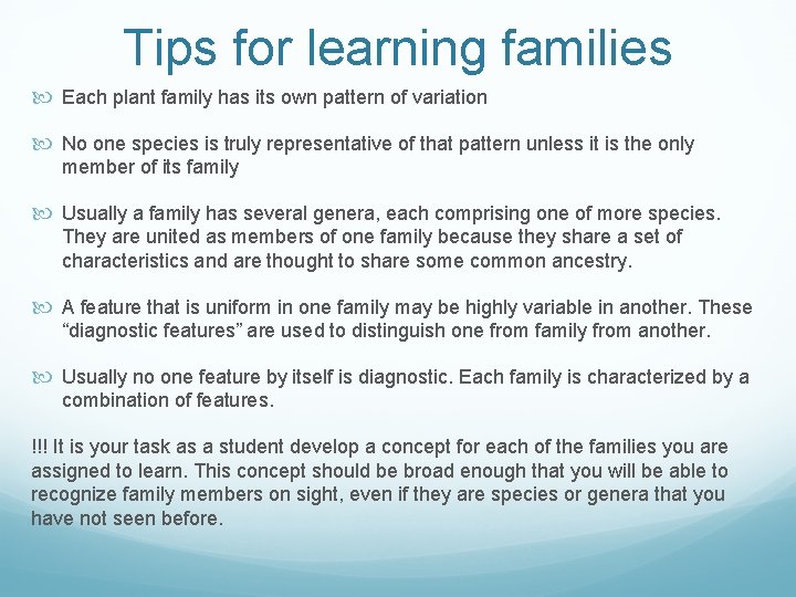 Tips for learning families Each plant family has its own pattern of variation No