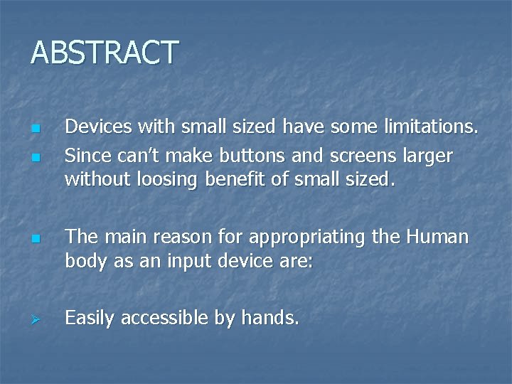 ABSTRACT n n n Ø Devices with small sized have some limitations. Since can’t