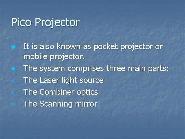 Pico Projector n n Ø Ø Ø It is also known as pocket projector