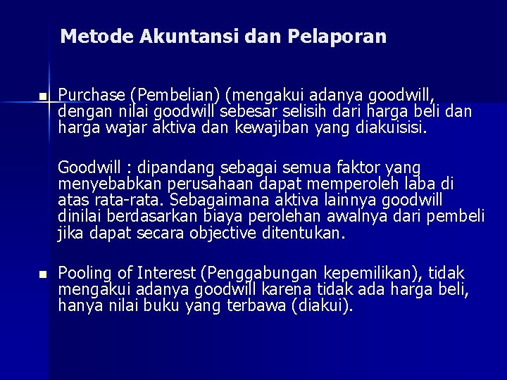 Metode Akuntansi dan Pelaporan n Purchase (Pembelian) (mengakui adanya goodwill, dengan nilai goodwill sebesar