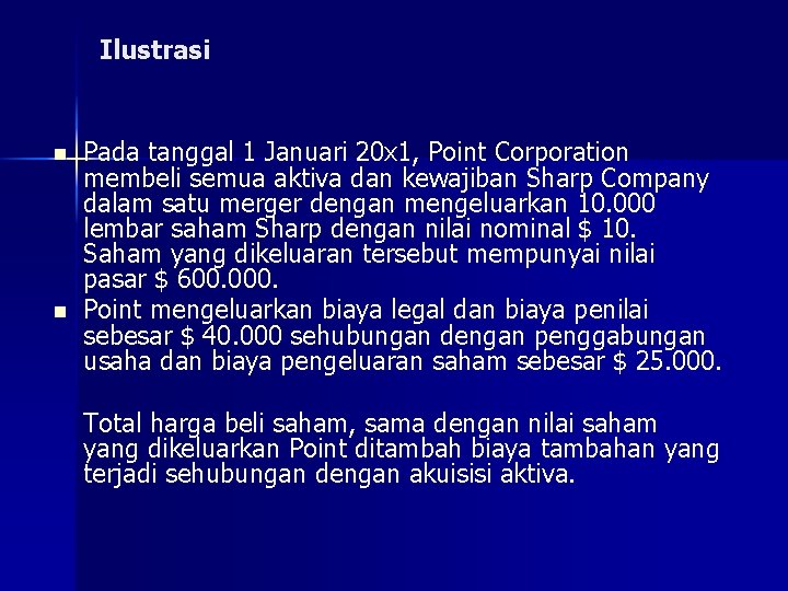 Ilustrasi n n Pada tanggal 1 Januari 20 x 1, Point Corporation membeli semua