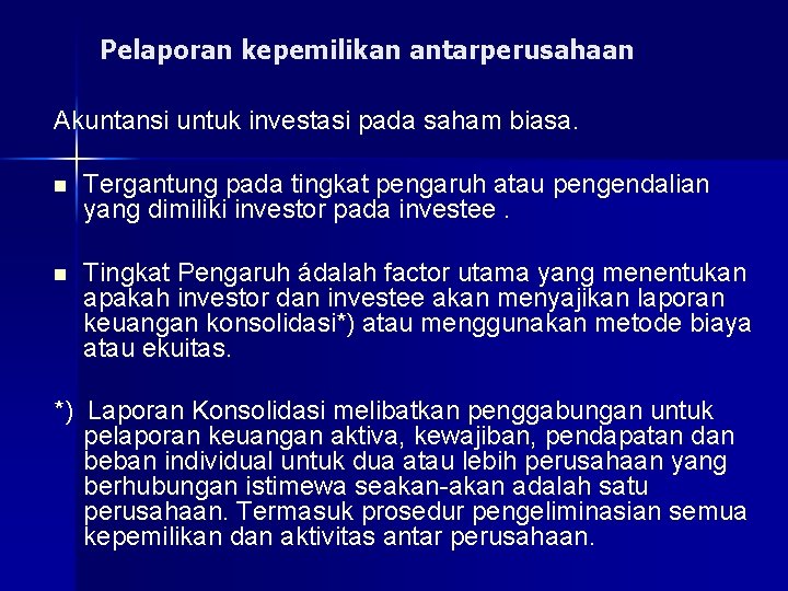 Pelaporan kepemilikan antarperusahaan Akuntansi untuk investasi pada saham biasa. n Tergantung pada tingkat pengaruh