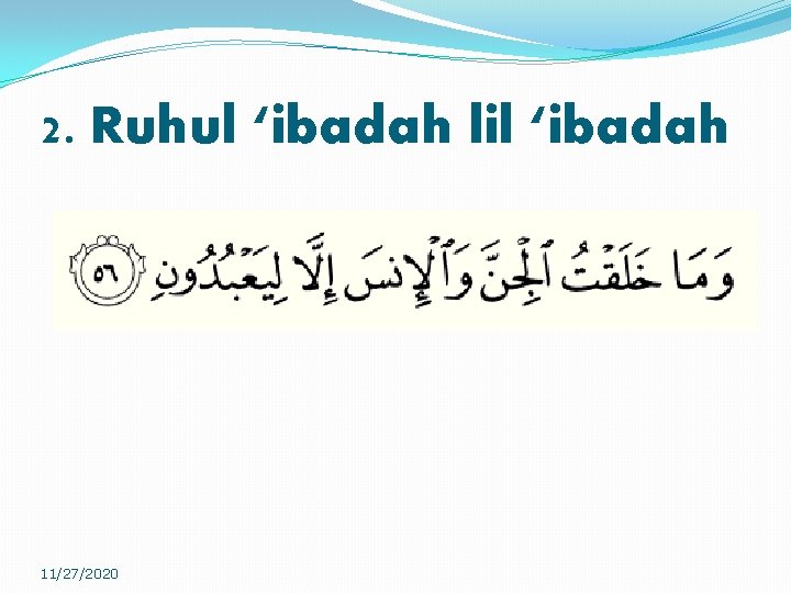 2. Ruhul ‘ibadah lil ‘ibadah 11/27/2020 