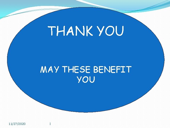 THANK YOU MAY THESE BENEFIT YOU 11/27/2020 I 