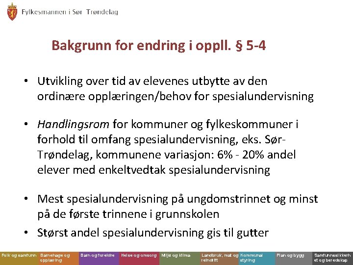 Bakgrunn for endring i oppll. § 5 -4 • Utvikling over tid av elevenes