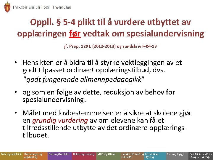 Oppll. § 5 -4 plikt til å vurdere utbyttet av opplæringen før vedtak om