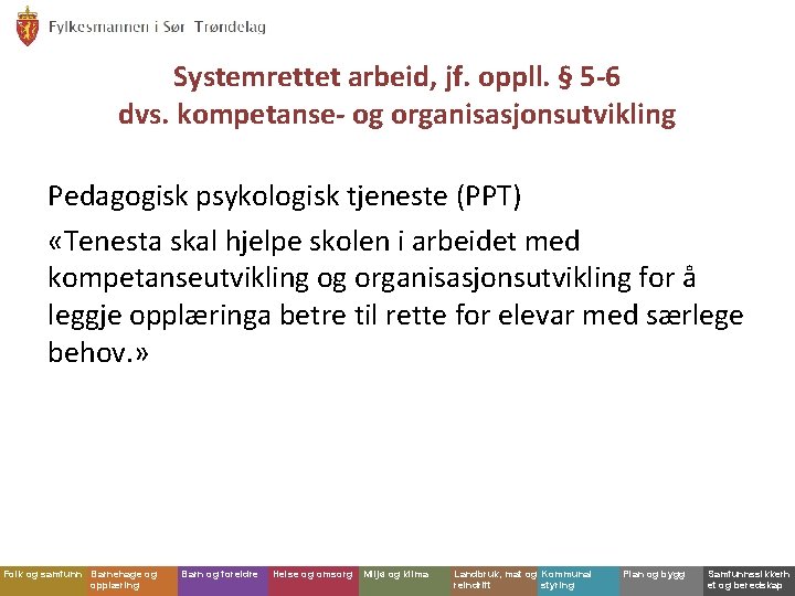 Systemrettet arbeid, jf. oppll. § 5 -6 dvs. kompetanse- og organisasjonsutvikling Pedagogisk psykologisk tjeneste