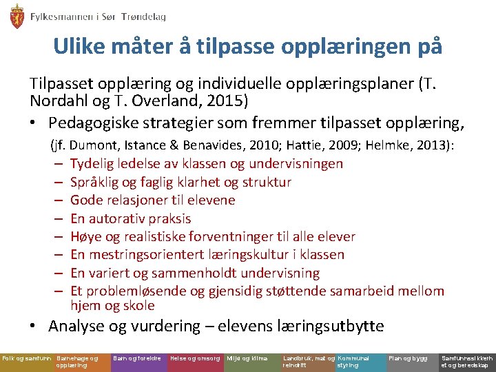 Ulike måter å tilpasse opplæringen på Tilpasset opplæring og individuelle opplæringsplaner (T. Nordahl og