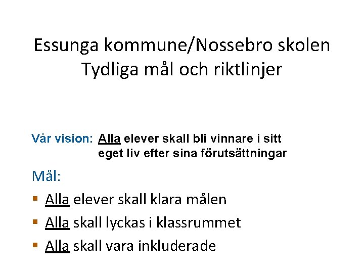 Essunga kommune/Nossebro skolen Tydliga mål och riktlinjer Vår vision: Alla elever skall bli vinnare