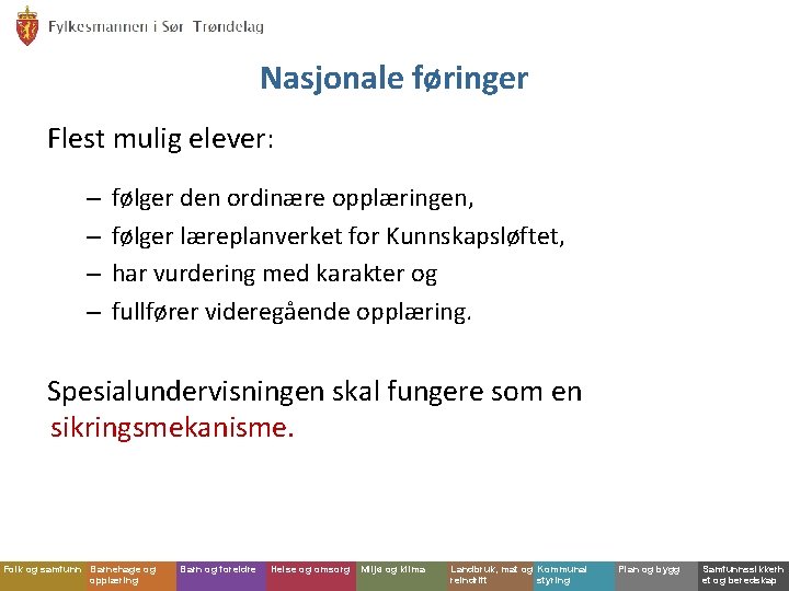 Nasjonale føringer Flest mulig elever: – – følger den ordinære opplæringen, følger læreplanverket for