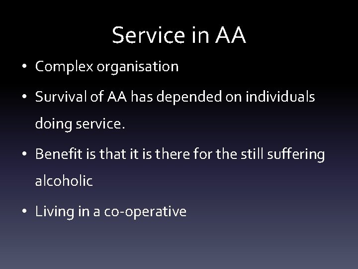 Service in AA • Complex organisation • Survival of AA has depended on individuals