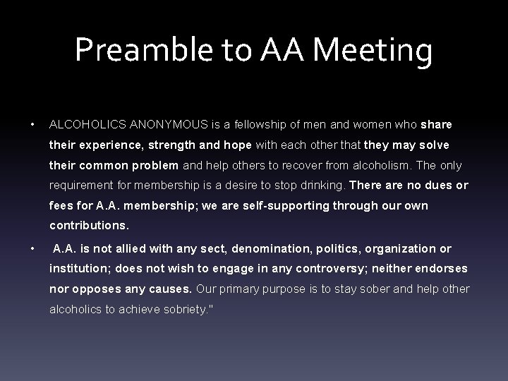 Preamble to AA Meeting • ALCOHOLICS ANONYMOUS is a fellowship of men and women