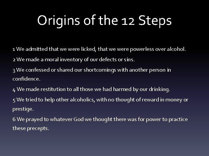 Origins of the 12 Steps 1 We admitted that we were licked, that we