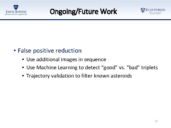 Ongoing/Future Work • False positive reduction • Use additional images in sequence • Use
