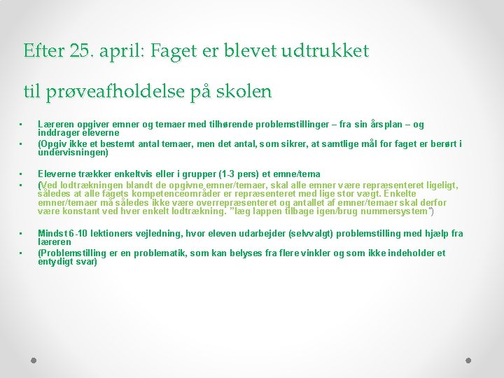 Efter 25. april: Faget er blevet udtrukket til prøveafholdelse på skolen • • Læreren