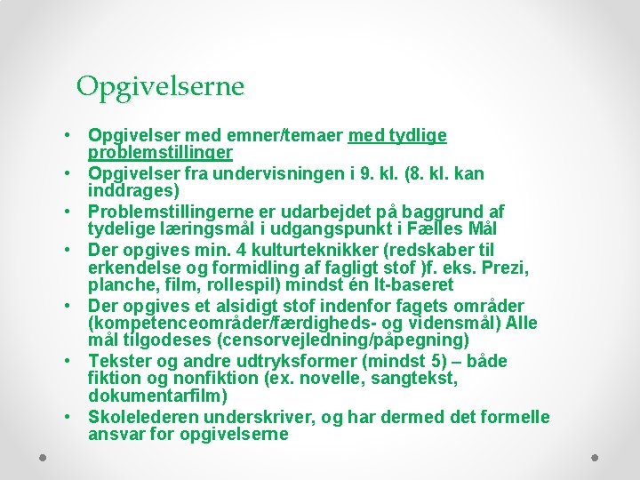  Opgivelserne • Opgivelser med emner/temaer med tydlige problemstillinger • Opgivelser fra undervisningen i