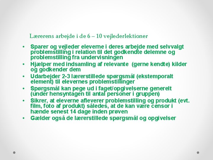  Lærerens arbejde i de 6 – 10 vejlederlektioner • • • Sparer og