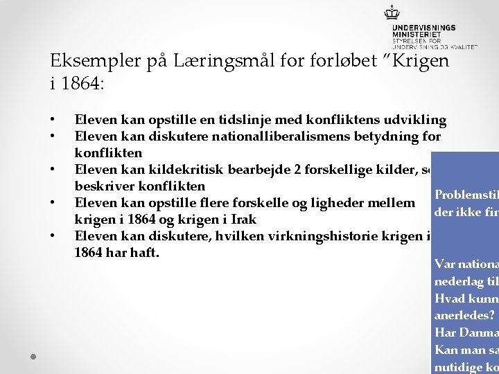Eksempler på Læringsmål forløbet ”Krigen i 1864: • • • Eleven kan opstille en