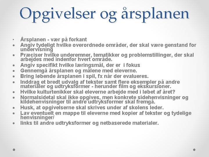 Opgivelser og årsplanen • Årsplanen - vær på forkant Angiv tydeligt hvilke overordnede områder,