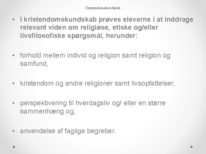 Kristendomskundskab • I kristendomskundskab prøves eleverne i at inddrage relevant viden om religiøse, etiske