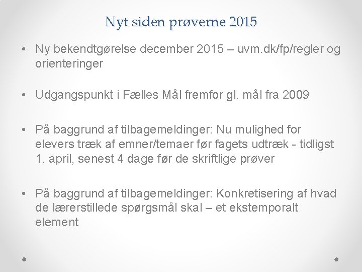 Nyt siden prøverne 2015 • Ny bekendtgørelse december 2015 – uvm. dk/fp/regler og orienteringer