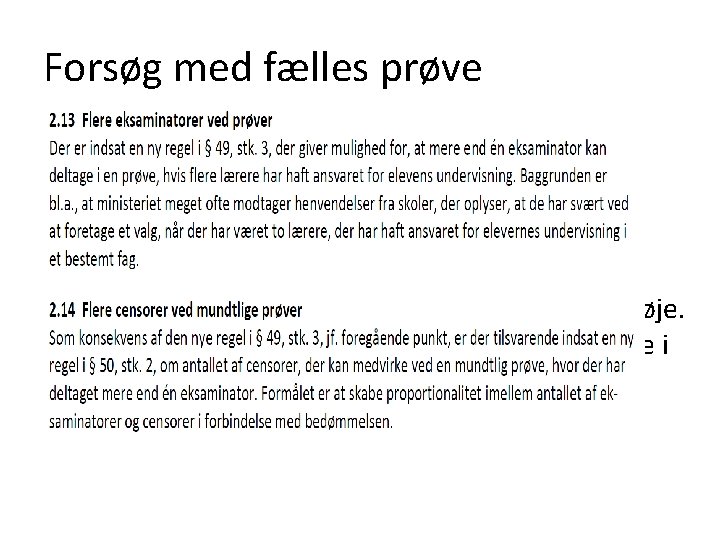 Forsøg med fælles prøve • Forventes gennemført i 2015/2016 • 50 skoler med kristendomskundskab,