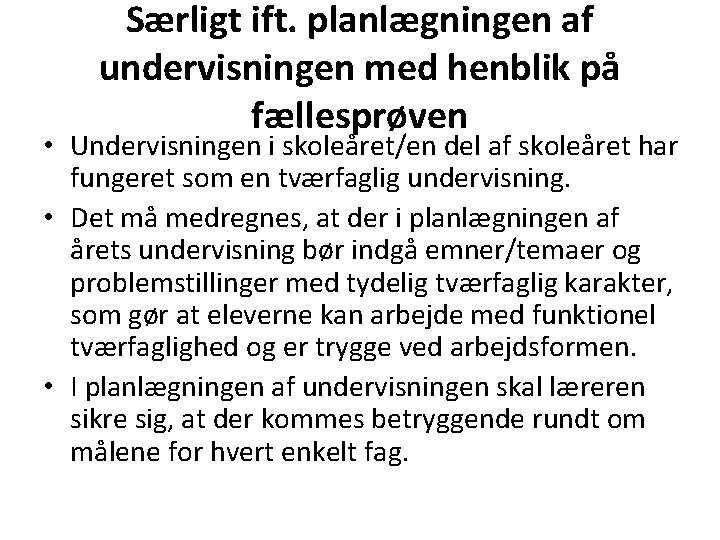 Særligt ift. planlægningen af undervisningen med henblik på fællesprøven • Undervisningen i skoleåret/en del