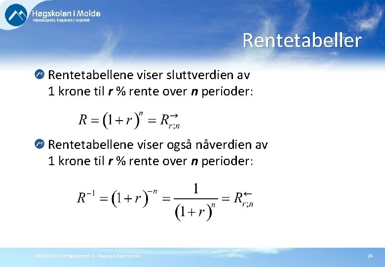 Rentetabeller Rentetabellene viser sluttverdien av 1 krone til r % rente over n perioder: