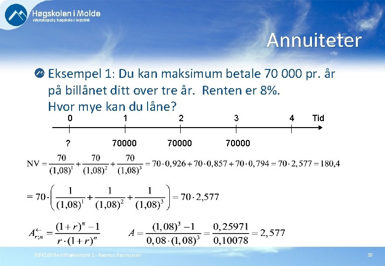 Annuiteter Eksempel 1: Du kan maksimum betale 70 000 pr. år på billånet ditt