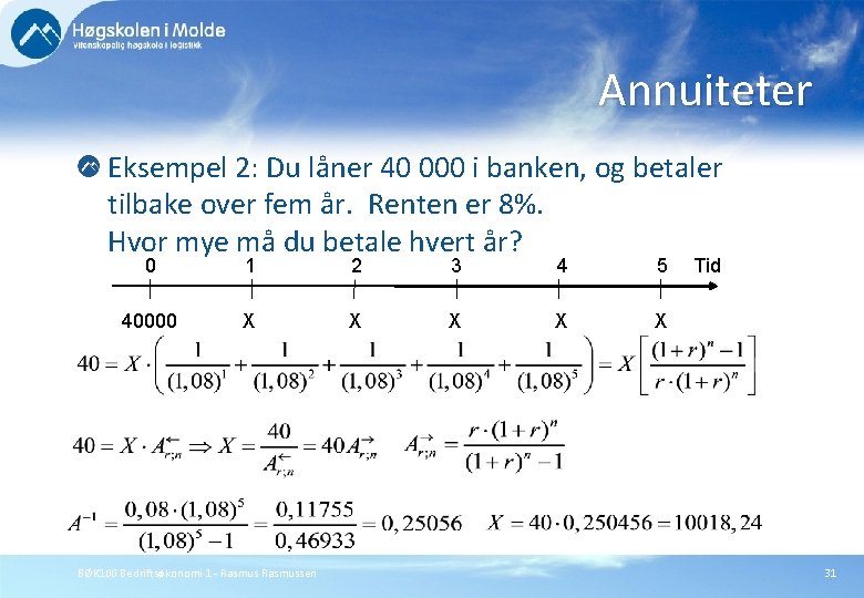 Annuiteter Eksempel 2: Du låner 40 000 i banken, og betaler tilbake over fem