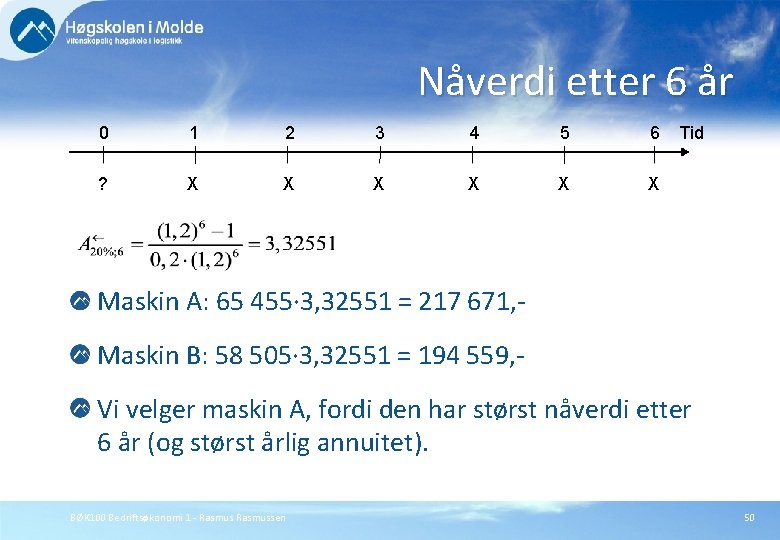 Nåverdi etter 6 år 0 1 2 3 4 5 6 ? X X