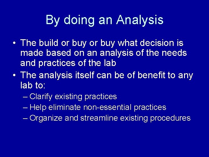 By doing an Analysis • The build or buy what decision is made based