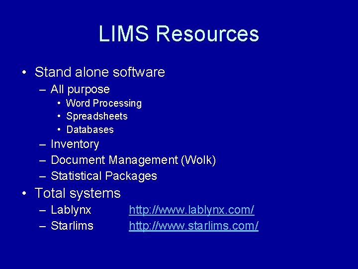 LIMS Resources • Stand alone software – All purpose • Word Processing • Spreadsheets