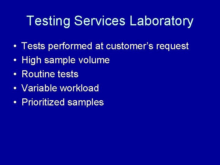Testing Services Laboratory • • • Tests performed at customer’s request High sample volume