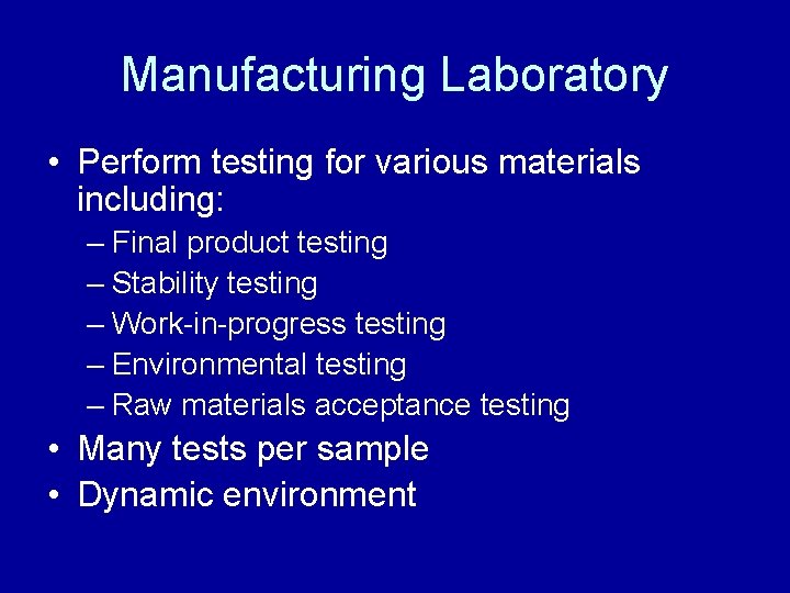 Manufacturing Laboratory • Perform testing for various materials including: – Final product testing –
