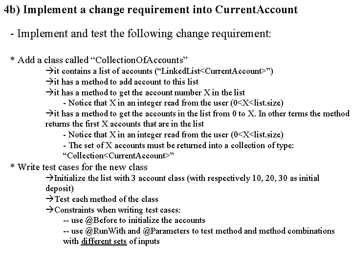 4 b) Implement a change requirement into Current. Account - Implement and test the