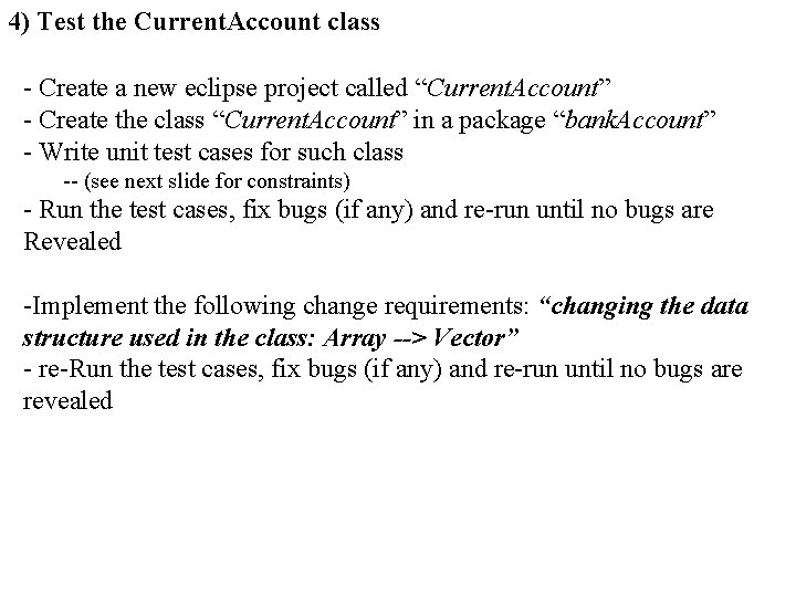 4) Test the Current. Account class - Create a new eclipse project called “Current.