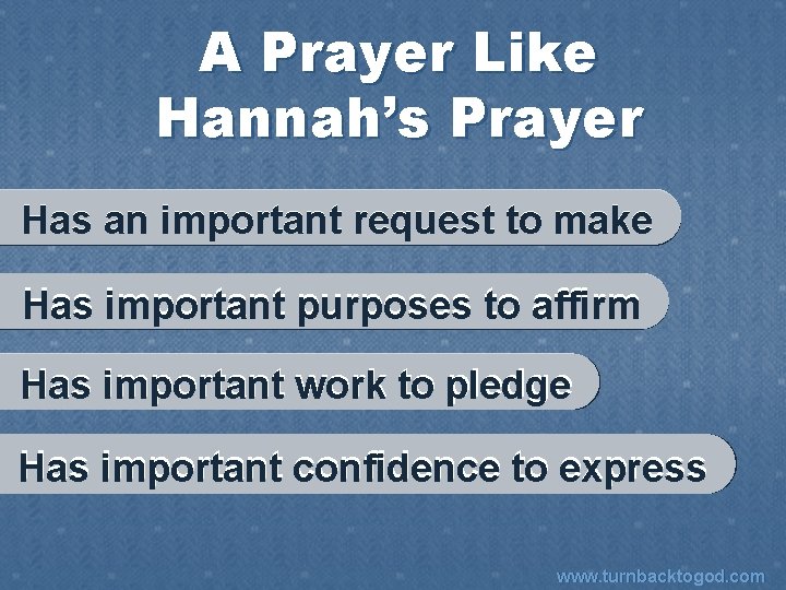 A Prayer Like Hannah’s Prayer Has an important request to make Has important purposes