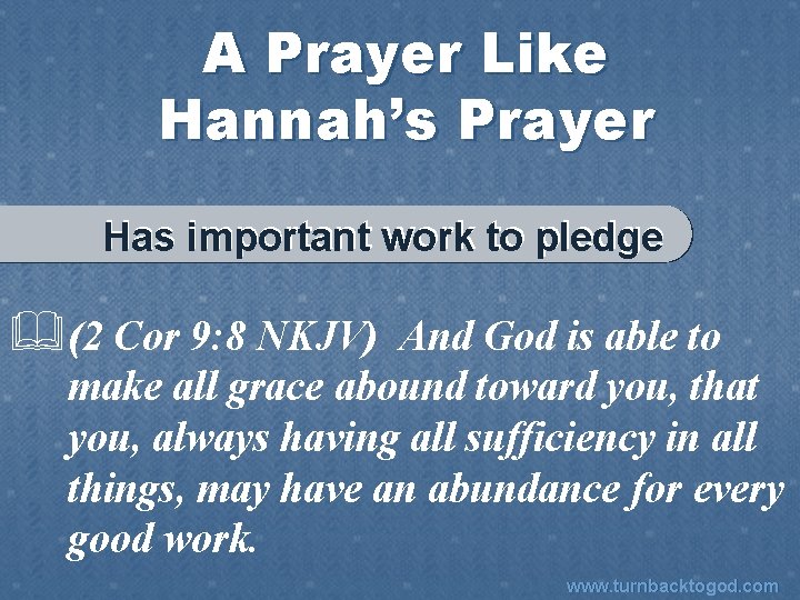 A Prayer Like Hannah’s Prayer Has important work to pledge &(2 Cor 9: 8