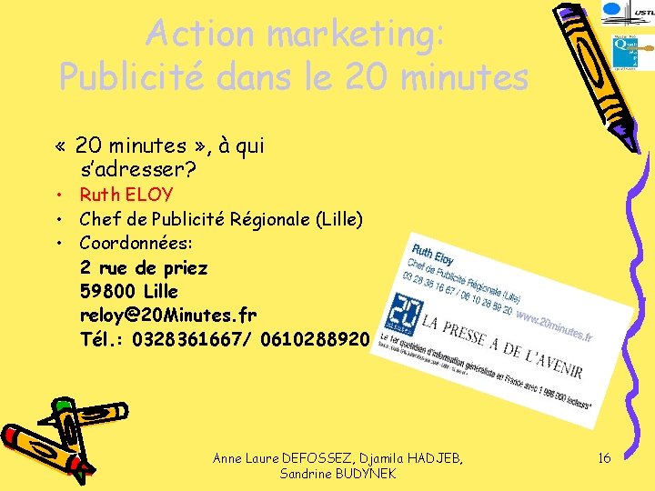 Action marketing: Publicité dans le 20 minutes « 20 minutes » , à qui