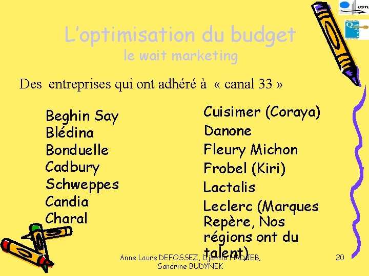 L’optimisation du budget le wait marketing Des entreprises qui ont adhéré à « canal