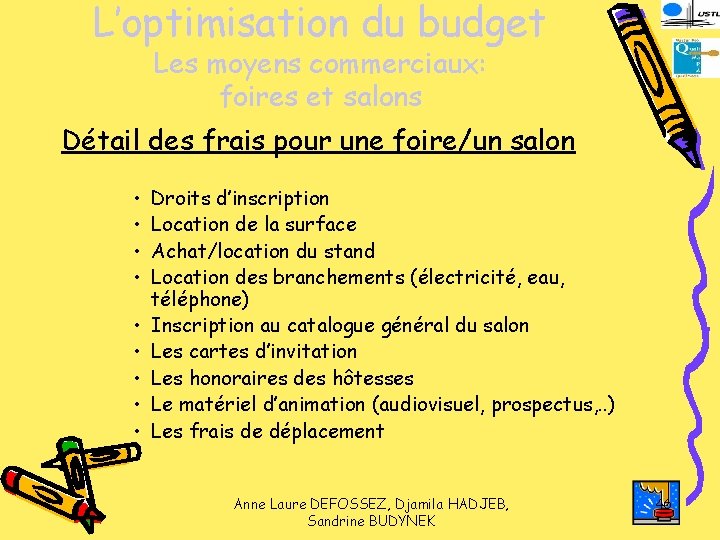 L’optimisation du budget Les moyens commerciaux: foires et salons Détail des frais pour une