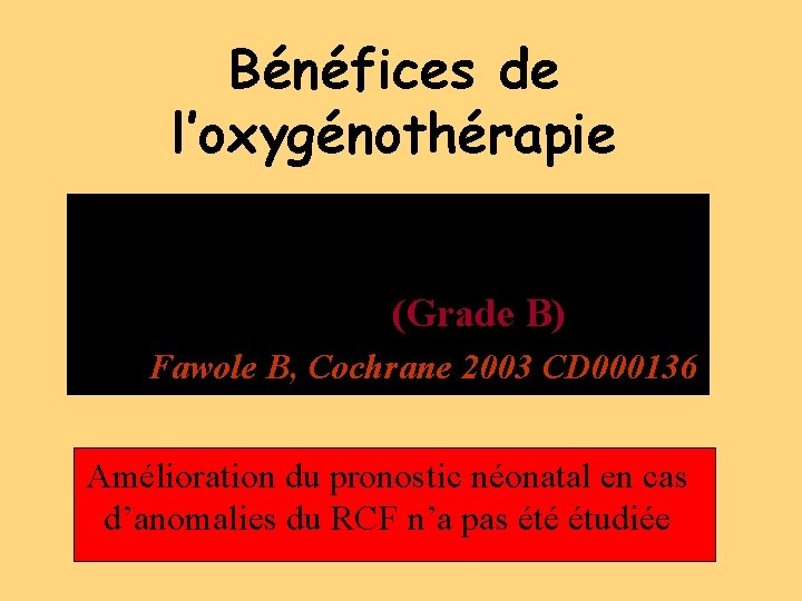 Bénéfices de l’oxygénothérapie Oxygénothérapie systématique est associée à une fréquence augmentée de p. H