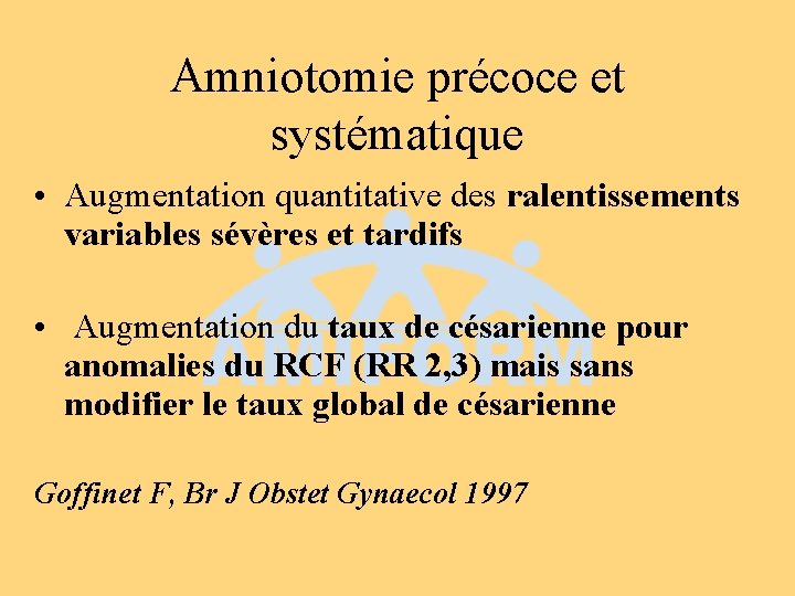 Amniotomie précoce et systématique • Augmentation quantitative des ralentissements variables sévères et tardifs •