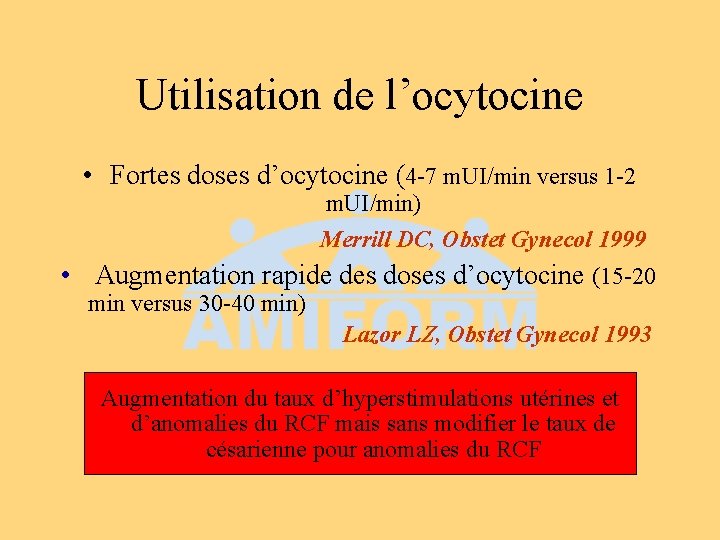 Utilisation de l’ocytocine • Fortes doses d’ocytocine (4 -7 m. UI/min versus 1 -2