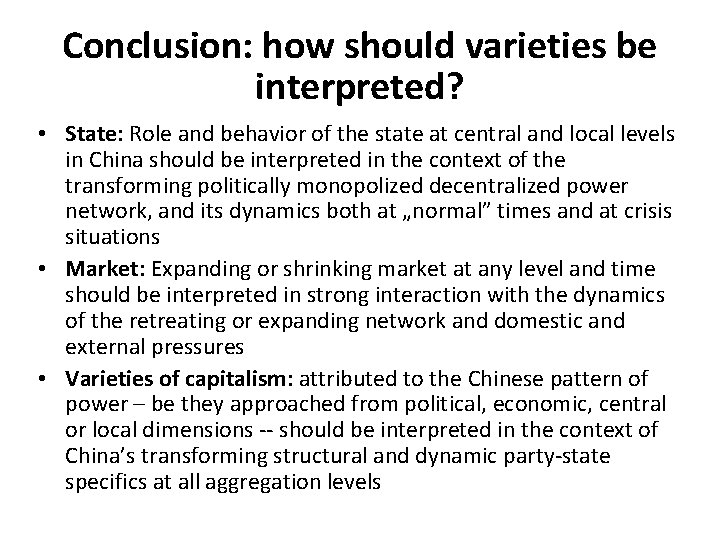 Conclusion: how should varieties be interpreted? • State: Role and behavior of the state